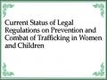 Current Status of Legal Regulations on Prevention and Combat of Trafficking in Women and Children