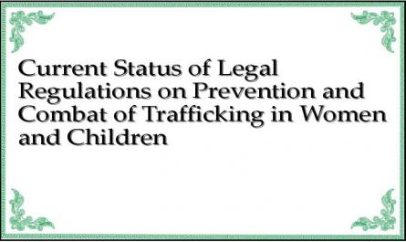 Current Status of Legal Regulations on Prevention and Combat of Trafficking in Women and Children