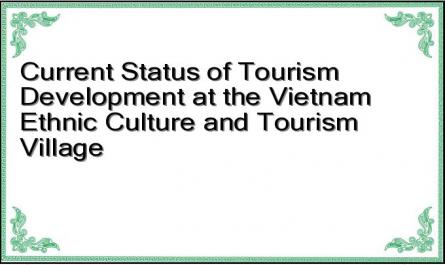 Current Status of Tourism Development at the Vietnam Ethnic Culture and Tourism Village