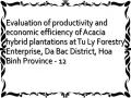 Evaluation of productivity and economic efficiency of Acacia hybrid plantations at Tu Ly Forestry Enterprise, Da Bac District, Hoa Binh Province - 12