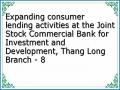 Expanding consumer lending activities at the Joint Stock Commercial Bank for Investment and Development, Thang Long Branch - 8