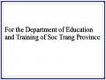 For the Department of Education and Training of Soc Trang Province