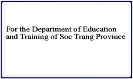 For the Department of Education and Training of Soc Trang Province