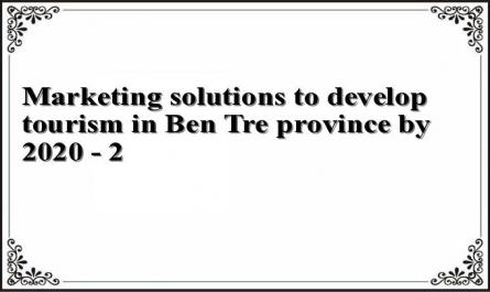 Marketing solutions to develop tourism in Ben Tre province by 2020 - 2