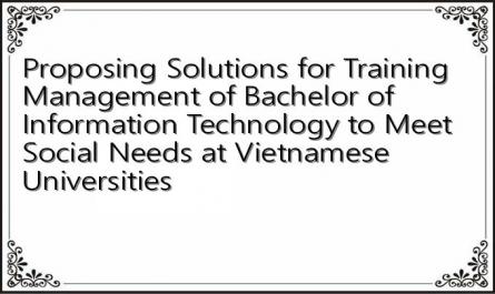 Proposing Solutions for Training Management of Bachelor of Information Technology to Meet Social Needs at Vietnamese Universities