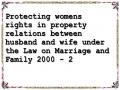 Protecting womens rights in property relations between husband and wife under the Law on Marriage and Family 2000 - 2