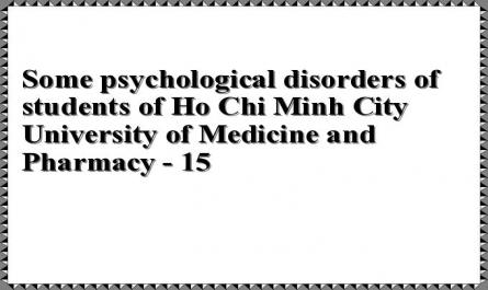 Some psychological disorders of students of Ho Chi Minh City University of Medicine and Pharmacy - 15