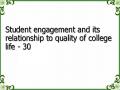 Student engagement and its relationship to quality of college life - 30