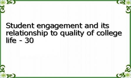 Student engagement and its relationship to quality of college life - 30