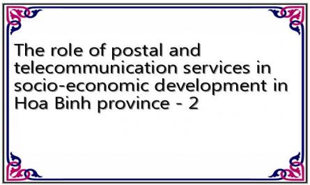 The role of postal and telecommunication services in socio-economic development in Hoa Binh province - 2
