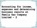 Accounting for income, expenses and determining business results at Family Gas Company Limited - 2