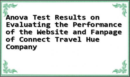 Anova Test Results on Evaluating the Performance of the Website and Fanpage of Connect Travel Hue Company