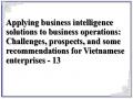 Applying business intelligence solutions to business operations: Challenges, prospects, and some recommendations for Vietnamese enterprises - 13