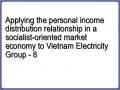 Applying the personal income distribution relationship in a socialist-oriented market economy to Vietnam Electricity Group - 8