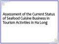 Assessment of the Current Status of Seafood Cuisine Business in Tourism Activities in Ha Long