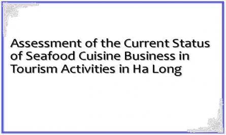 Assessment of the Current Status of Seafood Cuisine Business in Tourism Activities in Ha Long