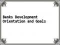 Banks Development Orientation and Goals
