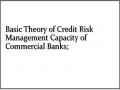 Basic Theory of Credit Risk Management Capacity of Commercial Banks;