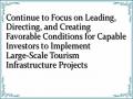 Continue to Focus on Leading, Directing, and Creating Favorable Conditions for Capable Investors to Implement Large-Scale Tourism Infrastructure Projects