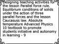 Designing teaching activities for the lesson Parallel force rule. Equilibrium conditions of solids under the action of three parallel forces and the lesson Caucasuss law. Absolute temperature Advanced Physics 10 textbook to promote students initiative and autonomy in learning - 9
