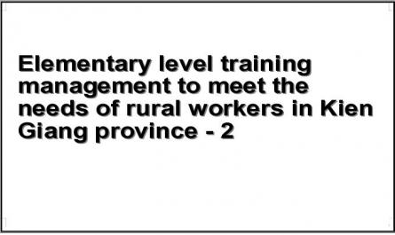 Elementary level training management to meet the needs of rural workers in Kien Giang province - 2