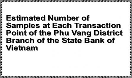 Estimated Number of Samples at Each Transaction Point of the Phu Vang District Branch of the State Bank of Vietnam