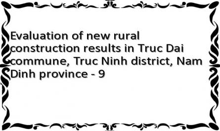 Evaluation of new rural construction results in Truc Dai commune, Truc Ninh district, Nam Dinh province - 9