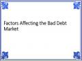 Factors Affecting the Bad Debt Market