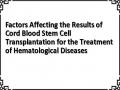 Factors Affecting the Results of Cord Blood Stem Cell Transplantation for the Treatment of Hematological Diseases