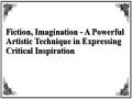 Fiction, Imagination - A Powerful Artistic Technique in Expressing Critical Inspiration