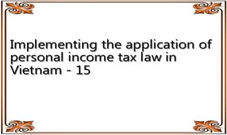 Implementing the application of personal income tax law in Vietnam - 15
