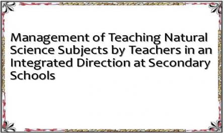 Management of Teaching Natural Science Subjects by Teachers in an Integrated Direction at Secondary Schools