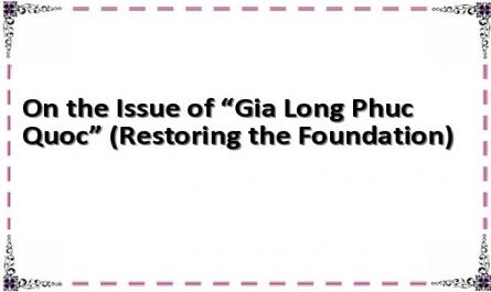 On the Issue of “Gia Long Phuc Quoc” (Restoring the Foundation)