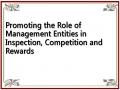 Promoting the Role of Management Entities in Inspection, Competition and Rewards