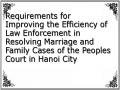 Requirements for Improving the Efficiency of Law Enforcement in Resolving Marriage and Family Cases of the Peoples Court in Hanoi City