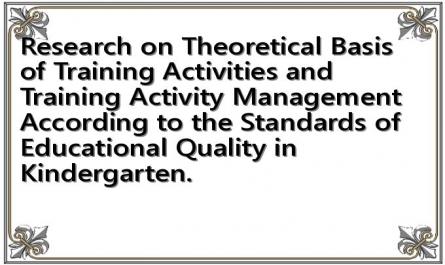 Research on Theoretical Basis of Training Activities and Training Activity Management According to the Standards of Educational Quality in Kindergarten.
