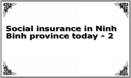 Social insurance in Ninh Binh province today - 2