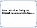 Some Limitations During the Research Implementation Process