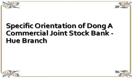 Specific Orientation of Dong A Commercial Joint Stock Bank - Hue Branch