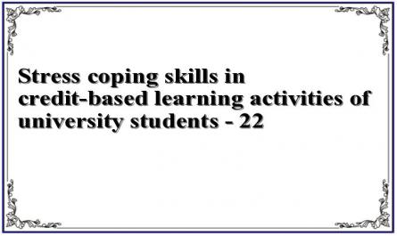 Stress coping skills in credit-based learning activities of university students - 22
