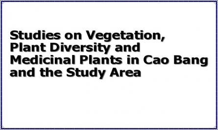 Studies on Vegetation, Plant Diversity and Medicinal Plants in Cao Bang and the Study Area