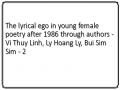 The lyrical ego in young female poetry after 1986 through authors - Vi Thuy Linh, Ly Hoang Ly, Bui Sim Sim - 2