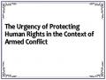 The Urgency of Protecting Human Rights in the Context of Armed Conflict