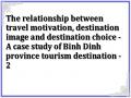 The relationship between travel motivation, destination image and destination choice - A case study of Binh Dinh province tourism destination - 2