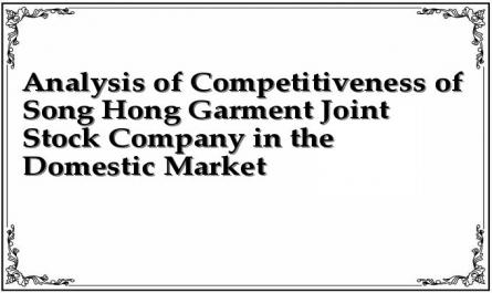 Analysis of Competitiveness of Song Hong Garment Joint Stock Company in the Domestic Market