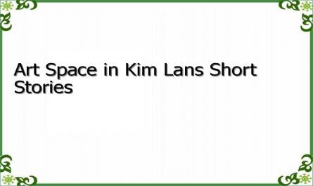 Art Space in Kim Lans Short Stories