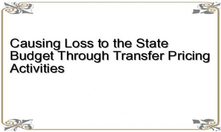 Causing Loss to the State Budget Through Transfer Pricing Activities