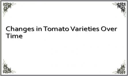 Changes in Tomato Varieties Over Time