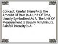 Concept: Rainfall Intensity Is The Amount Of Rain In A Unit Of Time, Usually Symbolized As A, The Unit Of Measurement Is Usually Mm/minute. Rainfall Intensity Is A