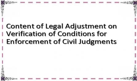 Content of Legal Adjustment on Verification of Conditions for Enforcement of Civil Judgments